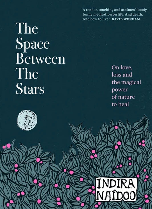 The Space between the Stars : on Love, Loss and the Magical Power of Nature to Heal (Hardcover)