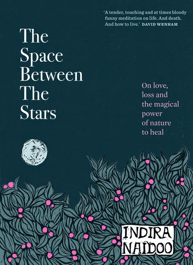 The Space between the Stars : on Love, Loss and the Magical Power of Nature to Heal (Hardcover)
